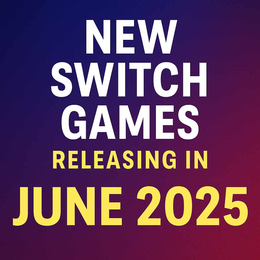 You are currently viewing New Switch Games Releasing in June 2025 – Full List