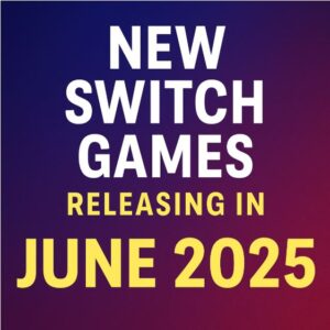 Read more about the article New Switch Games Releasing in June 2025 – Full List